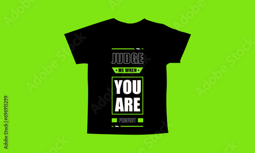 Judge me when you are perfect motivational quotes t shirt design l Modern quotes apparel design l Inspirational custom typography quotes streetwear design l Wallpaper l Background design