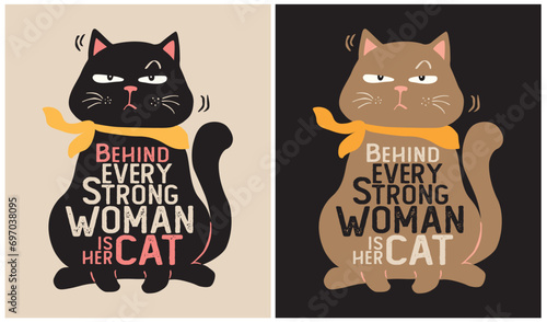 Behind Every Strong Woman is Her Cat. - Cat Lover