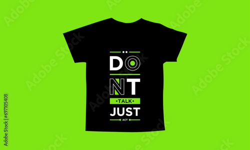 Don't talk just act motivational quotes t shirt design l Modern quotes apparel design l Inspirational custom typography quotes streetwear design l Wallpaper l Background design