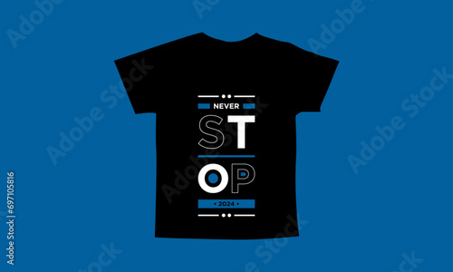 Never stop motivational quotes t shirt design l Modern quotes apparel design l Inspirational custom typography quotes streetwear design l Wallpaper l Background design