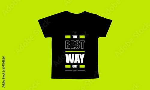 The best way out motivational quotes t shirt design l Modern quotes apparel design l Inspirational custom typography quotes streetwear design l Wallpaper l Background design