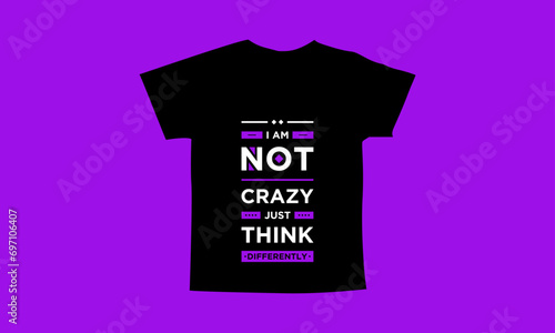 I am not crazy just think different motivational quotes t shirt design l Modern quotes apparel design l Inspirational custom typography quotes streetwear design l Wallpaper l Background design