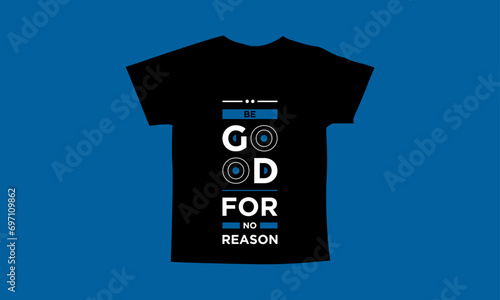 Be good for no reason motivational quotes t shirt design l Modern quotes apparel design l Inspirational custom typography quotes streetwear design l Wallpaper l Background design