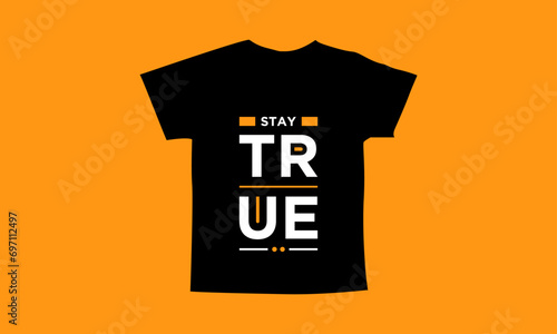 Stay true motivational quotes t shirt design l Modern quotes apparel design l Inspirational custom typography quotes streetwear design l Wallpaper l Background design