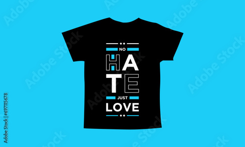 No hate just love motivational quotes t shirt design l Modern quotes apparel design l Inspirational custom typography quotes streetwear design l Wallpaper l Background design