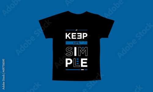 Keep life simple motivational quotes t shirt design l Modern quotes apparel design l Inspirational custom typography quotes streetwear design l Wallpaper l Background design