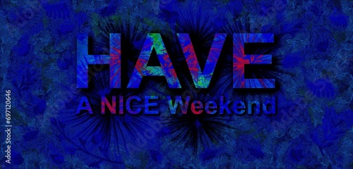 have a nice weekend amazing and beautiful design photo