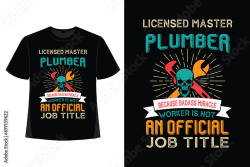 Plumber t-shirt design, Plumber t shirt design, plumber t shirt vector, plumber elements, tools, vector, graphics, background, grunge.