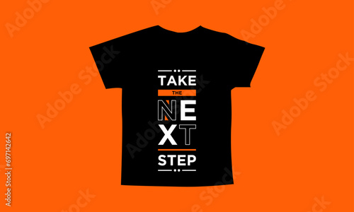 Take the next step motivational quotes t shirt design l Modern quotes apparel design l Inspirational custom typography quotes streetwear design l Wallpaper l Background design