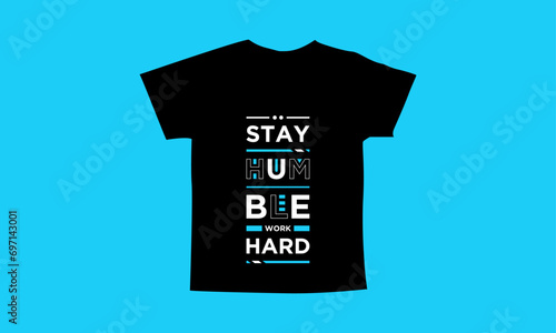 Stay humble work hard motivational quotes t shirt design l Modern quotes apparel design l Inspirational custom typography quotes streetwear design l Wallpaper l Background design