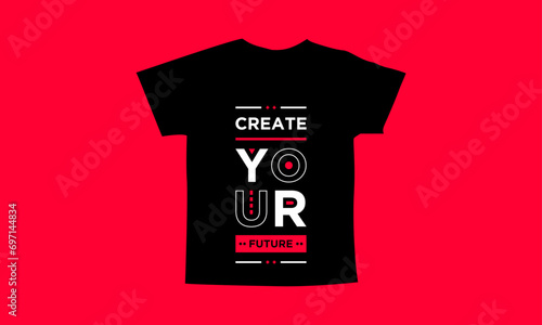 Create your future motivational quotes t shirt design l Modern quotes apparel design l Inspirational custom typography quotes streetwear design l Wallpaper l Background design