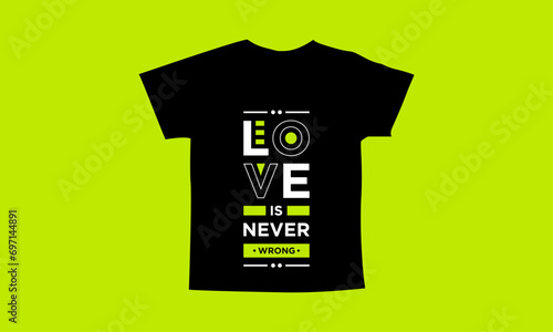 Love is never wrong motivational quotes t shirt design l Modern quotes apparel design l Inspirational custom typography quotes streetwear design l Wallpaper l Background design