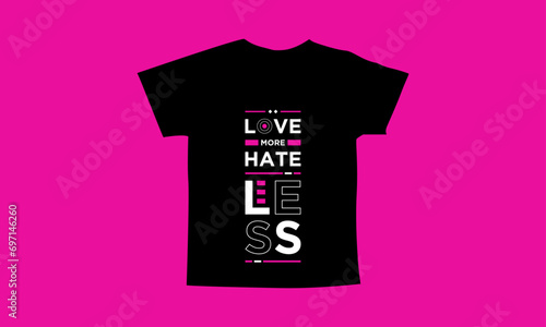 Love more hate less motivational quotes t shirt design l Modern quotes apparel design l Inspirational custom typography quotes streetwear design l Wallpaper l Background design