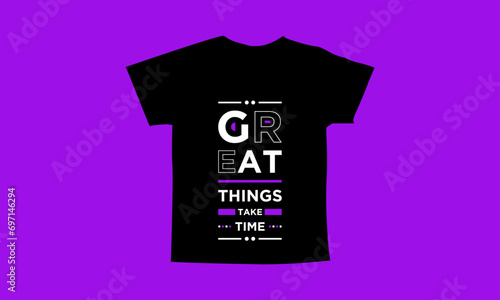 Great things take time motivational quotes t shirt design l Modern quotes apparel design l Inspirational custom typography quotes streetwear design l Wallpaper l Background design