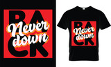 Typography T-shirt Design. Strong motivational quote. Never Down Back 