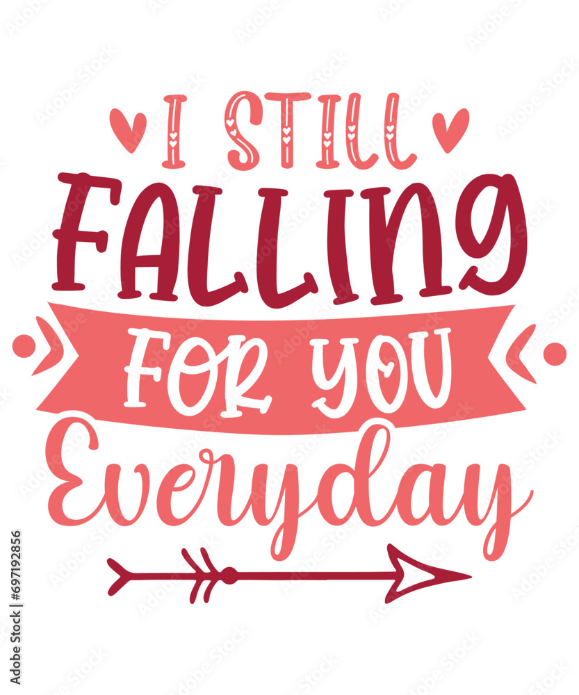I Still Falling for You Everyday SVG Valentine's Day SVG T-shirt Design. Valentine's Day SVG, Happy Valentine's Day	
