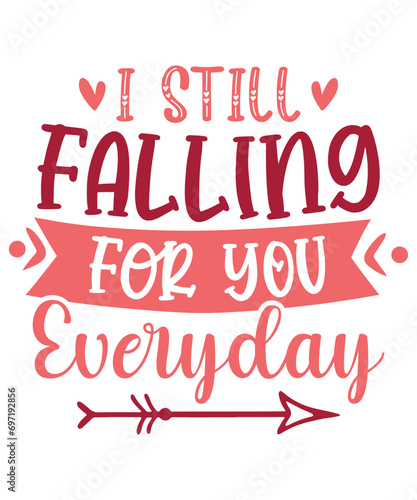 I Still Falling for You Everyday SVG Valentine s Day SVG T-shirt Design. Valentine s Day SVG  Happy Valentine s Day  