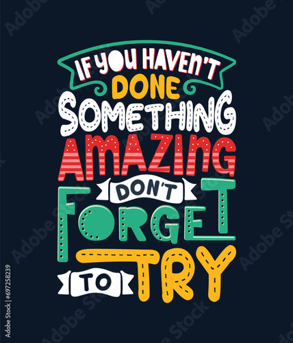 If you haven't done something amazing don't forget to try hand lettering typography t-shirt, mug or poster