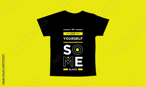 Cut yourself some slack motivational quotes t shirt design l Modern quotes apparel design l Inspirational custom typography quotes streetwear design l Wallpaper l Background design