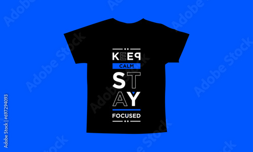 Keep calm stay focused motivational quotes t shirt design l Modern quotes apparel design l Inspirational custom typography quotes streetwear design l Wallpaper l Background design