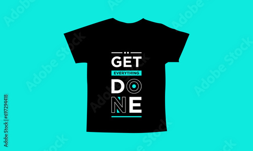 Get everything done motivational quotes t shirt design l Modern quotes apparel design l Inspirational custom typography quotes streetwear design l Wallpaper l Background design