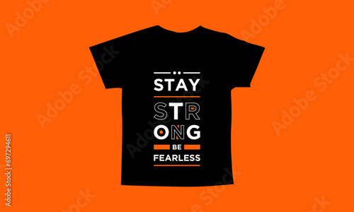 Stay strong be fearless motivational quotes t shirt design l Modern quotes apparel design l Inspirational custom typography quotes streetwear design l Wallpaper l Background design
