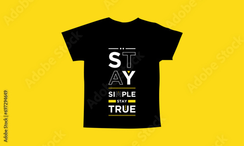 Stay simple stay true motivational quotes t shirt design l Modern quotes apparel design l Inspirational custom typography quotes streetwear design l Wallpaper l Background design