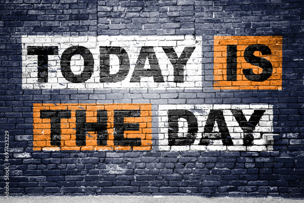 Today is the day saying lettering Graffiti on Brick Wall