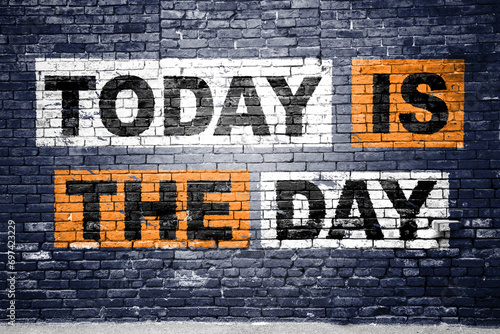 Obraz na płótnie Today is the day saying lettering Graffiti on Brick Wall w salonie