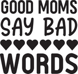 Good moms say bad words svg