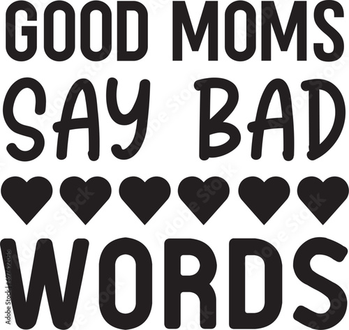Good moms say bad words svg