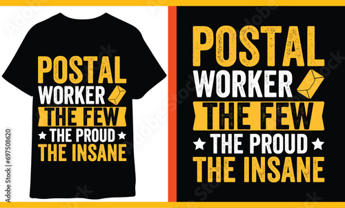 Postal Worker The Few The Proud The Insane T Shirt 