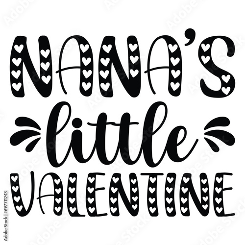 Nana’s little valentine Happy valentine's day shirt Design Print Template Gift For Valentine's