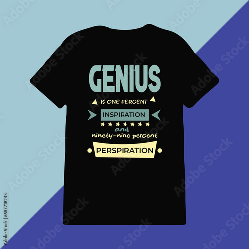 Genius t-shirt design , print ready typography style, tee, Vector illustration. Genius is one percent inspiration and ninety-nine percent perspiration, t-shirt
