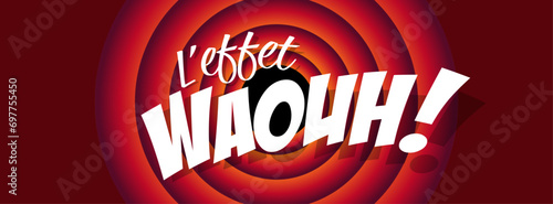 L'effet Waouh!