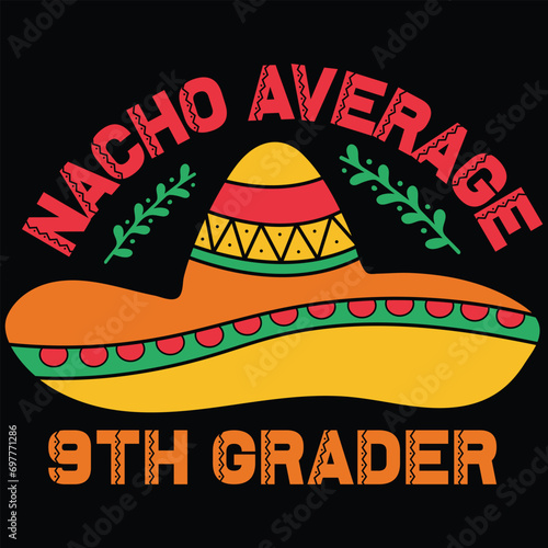 Nacho Average 9th Grader Cinco De Mayo Gift T-shirt Design