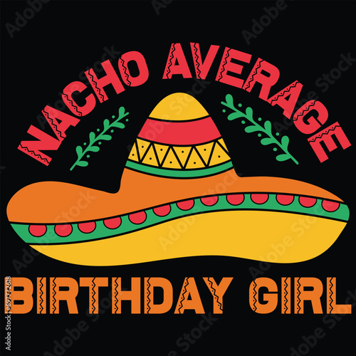 Nacho Average Birthday Girl Cinco De Mayo Gift T-shirt Design