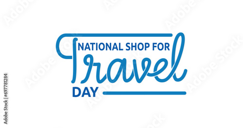 National Shop for Travel Day Handwritten text calligraphy vector illustration. Great for offering various opportunities to enjoy and celebrate the adventure. 
