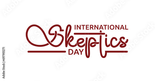 International Skeptics Day Handwritten text calligraphy inscription vector illustration. Great for celebrating Skeptics Day by becoming one yourself, if only for 24 hours