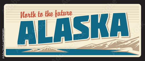 Alaska United States retro travel plate with mountain peaks. Snowy mountain peaks, typography North to future lettering. USA state old road sign, signboard and signpost. Juneau capital, Anchorage