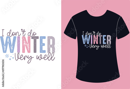 Winter Quotes typography t shirt design I Don’t Do Winter Very Well SVG