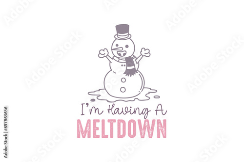 Winter Quotes typography t shirt design I'm Having A Meltdown