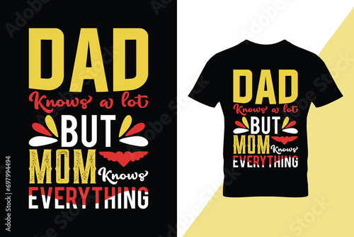 Dad knows a lot but mom knows everything typography quotes. Vector illustration.