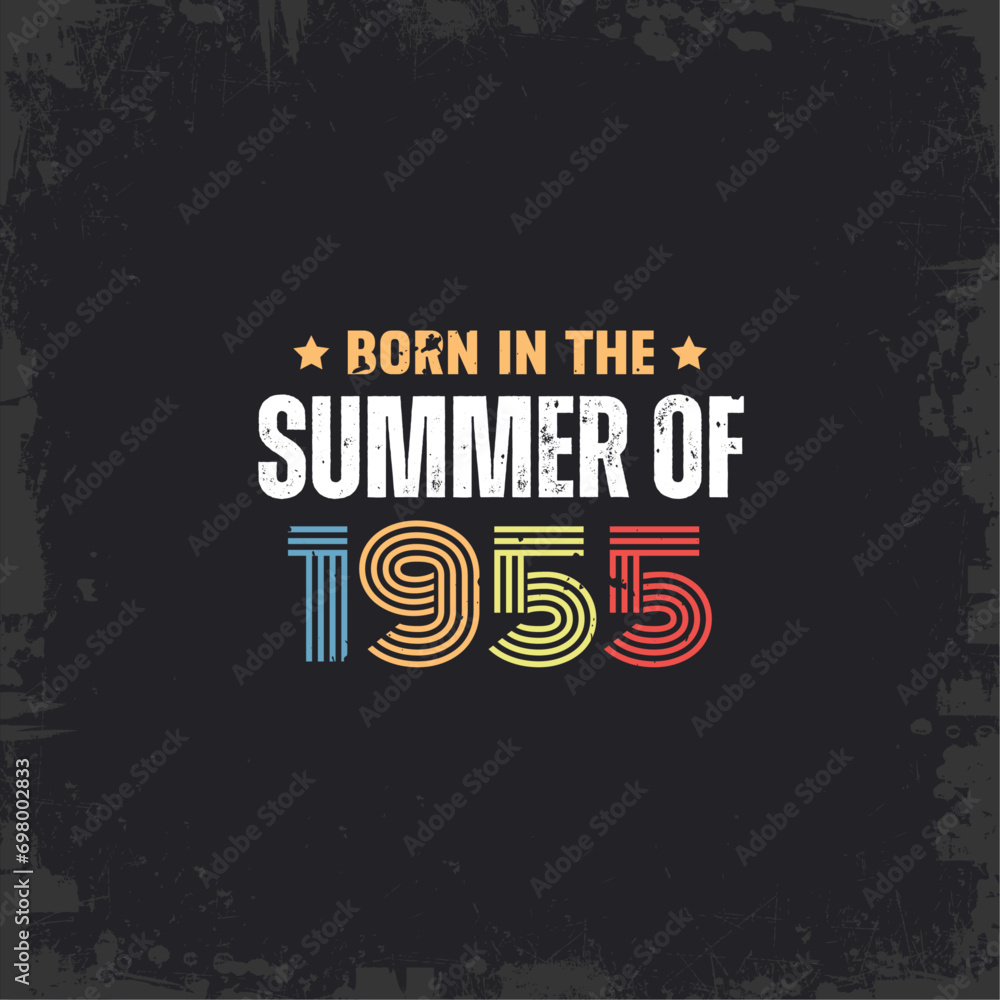 Born in the summer of 1955