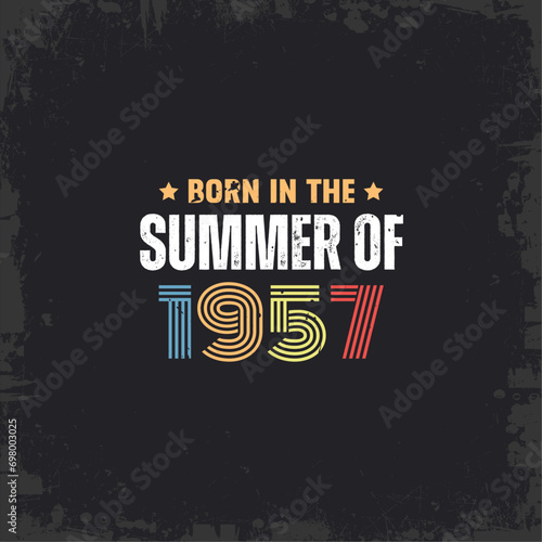 Born in the summer of 1957