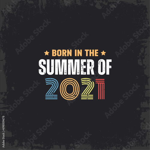 Born in the summer of 2021