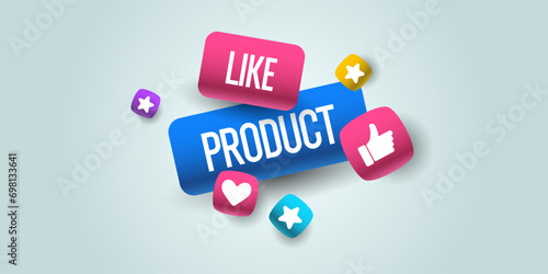 A poster with the inscription like product. An illustration for product recommendation and promotion.
