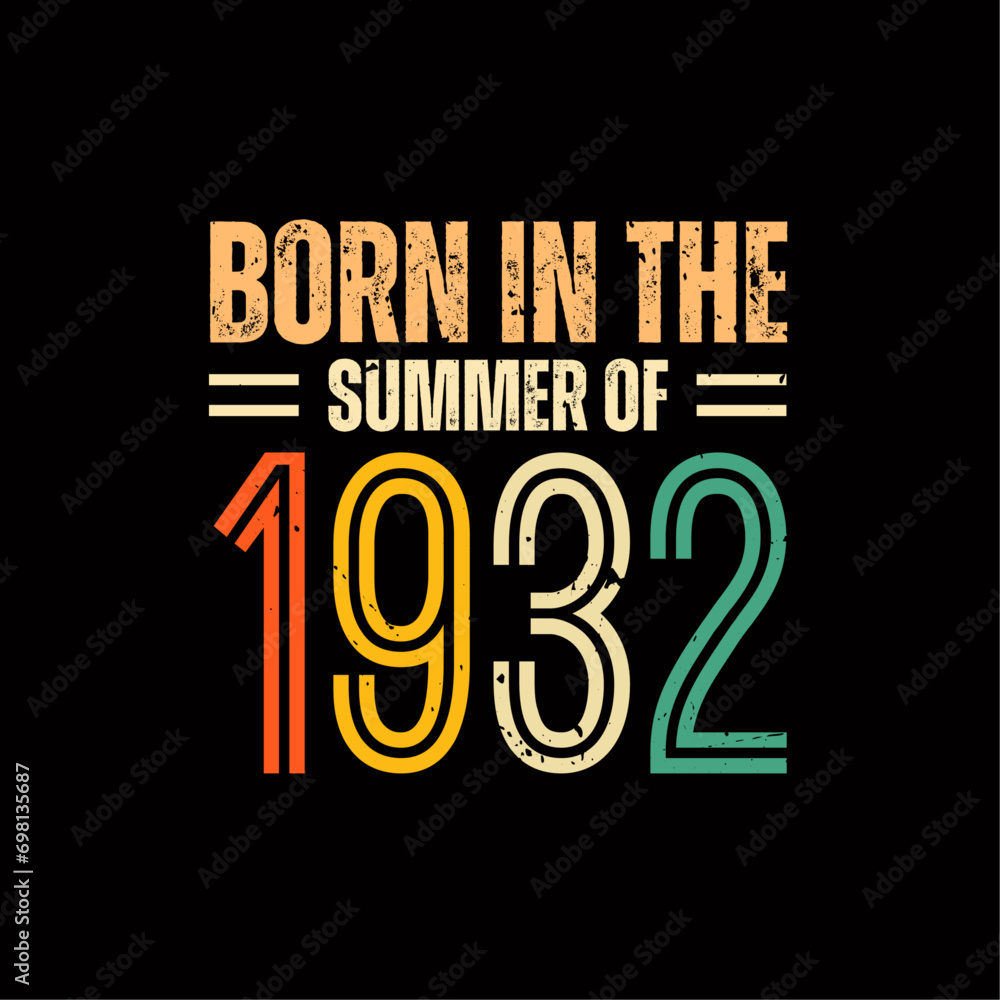 Born in the summer of 1932