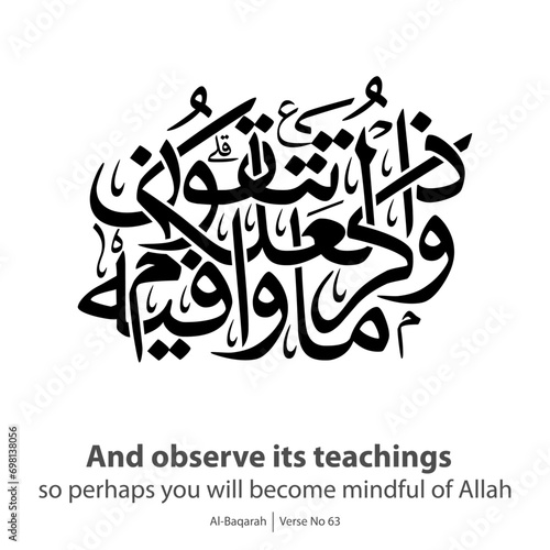 Calligraphy teachings, English Translated as, And observe its teachings so perhaps you will become mindful of Allah, Verse No 63 from Al-Baqarah