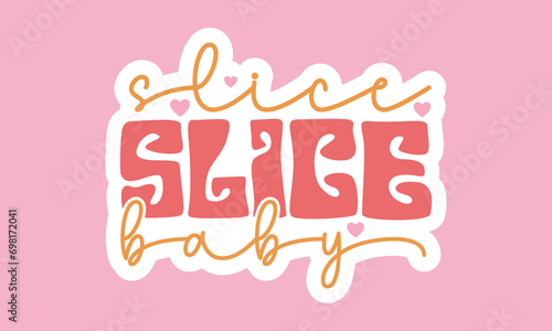Slice slice baby Retro Stickers Design 